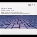 Peter Ruzicka: Orchestra Works Vol.3