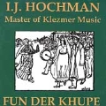 Fun Der Khupe: Master Of Klezmer Music