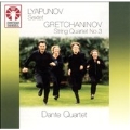 Lyapunov: Sextet;  Gretchaninov: String Quartet no 3