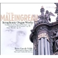 MALEINGREAU:SYMPHONIC ORGAN WORKS VOL.1:L'AGNEAU MYSTIQUE OP.24/SUITE MARIALE OP.65/ETC :PETER VAN DE VELDE(org)