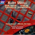 Weill: Der Neue Orpheus, Violin Concerto, etc / Serebrier