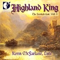 Highland King - The Scottish Lute Vol 2 / Ronn McFarlane