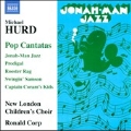 M.Hurd: Pop Cantatas - Jonah-Man Jazz, Prodigal, etc