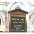 Old Time Religion : Rare Recordings Of Jerry Lee Lewis In Church Preachin' Shoutin' And Singin'
