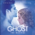 Ghost : The Musical : Original Broadway Cast Recording