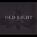 Old Light : Songs From My Childhood & Other Gone Worlds