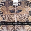 Elisha Abas Plays Chopin & Yedida