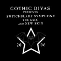Gothic Divas Presents Switchblade Symphony, Tre Lux, & New Skin