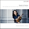 Ysaye & Yvonne - Six Sonatas for Solo Violin Op.27