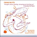 F.Nuyts: Thoughts about Stacking, Stomping and Starting Out - 3 Sonatas for Piano / Elisa Medinilla, Marc Masson, Benjamin van Esser