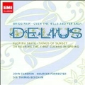 Delius: Florida Suite, Songs of Sunset, On Hearing the First Cuckoo in Spring, etc