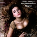 Wagner: Lieder & Sonate fur Mathilde Wesendonck