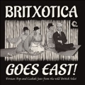 Britxotica Goes East!: Persian Pop and Casbah Jazz From The Wild British Isles!