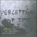 Perceptions of Time -A.Jormin, A.Part, Gubaidulina, etc  / Mats Bergstrom(g), Anders Jormin(cb), Joakim Svenheden(vn)