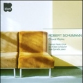 Schumann: Choral Works