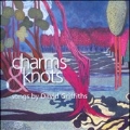 David Griffiths: Charms & Knots
