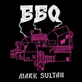 BBQ - Mark Sultan