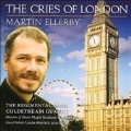 MARTIN ELLERBY:THE CRIES OF LONDON:THE REGIMENTAL BAND OF THE COLDSTREAM GUARDS