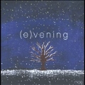 (e)vening [CD+DVD]