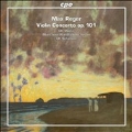 Max Reger: Violin Concerto Op.101, Aria for Violin Solo & Orchestra Op.103a,3