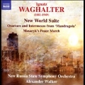 Waghalter: New World Suite, Overture and Intermezzo from "Mandragola", etc