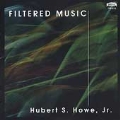 Filtered Music - Hubert S. Howe, Jr: Mosaic, Freeze, etc