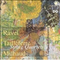 String Quartets - Ravel, Tailleferre, Milhaud