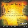 A Bridge to Bach -O.Gibbons/J.S.Bach/Sweelinck/etc (6/2006):Andrew Rangell(p)