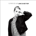 Love Is Not Pop