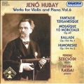 Hubay : Works for Violin and Piano Vol. 6 / Szecsodi , Kassai