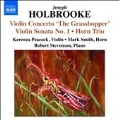 Holbrooke: Violin Concerto "The Grasshopper", Violin Sonata No.1, Horn Trio, etc
