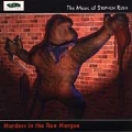 The Music of Stephen Rush - Murders in the Rue Morgue