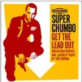 Get the Lead Out: The Best of Superchumbo