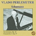 Vlado Perlemuter Plays Schumann: Kreisleriana Op.16, Fantasie Op.17