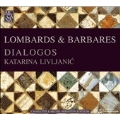 Lombards & Barbares / Katarina Livljanic, Dialogos