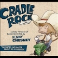Cradle Rock : Lullaby Versions Of Songs Recorded By Kenny Chesney