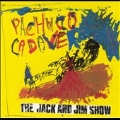 Pachuco Cadaver/Jack & Jim Show