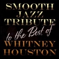 Smooth Jazz Tribute to the Best of Whitney Houston