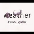 Michael Gordon: Weather / Evan Ziporyn, Ensemble Resonanz