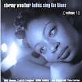 Stormy Weather: Ladies Sing The Blues V.1