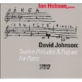 Johnson: Twelve Preludes and Fuges / Ian Hobson