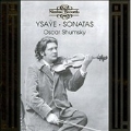 Ysaye: Sonatas / Oscar Shumsky