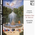 Couperin: Troisieme livre de clavecin / Kenneth Gilbert