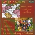 Venice in Mexico - Baroque Concertos by A.Vivaldi and G.Facco
