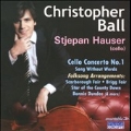 Christopher Ball: Cello Concerto No.1, Song Without Words, Scarborough Fair, etc