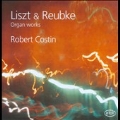 Liszt & Reubke - Organ Works