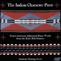The Indian Character Piece - Native-American Influenced Piano Works from the Early 20th Century