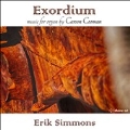 Carson Cooman: Exordium - Music For Organ