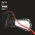 Phil K Presents Y4k