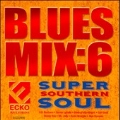 Blues Mix Vol.6 : Super Southern Soul